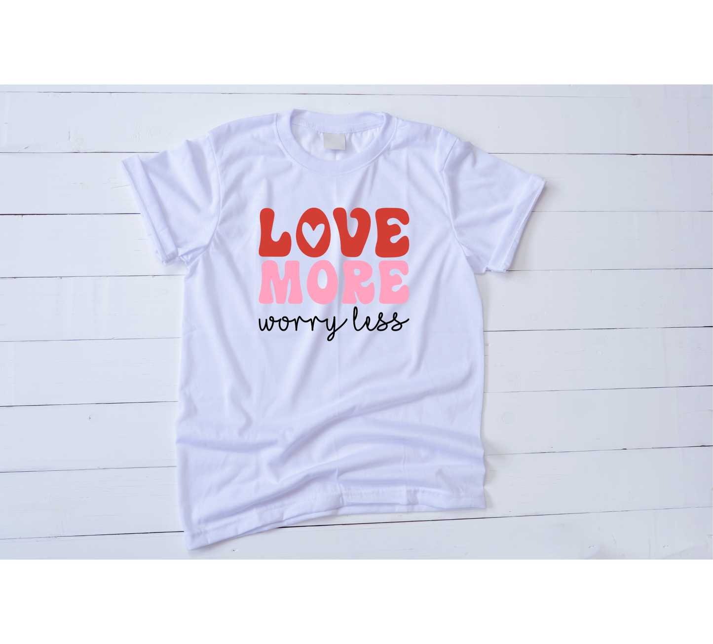 Love More Worry Less