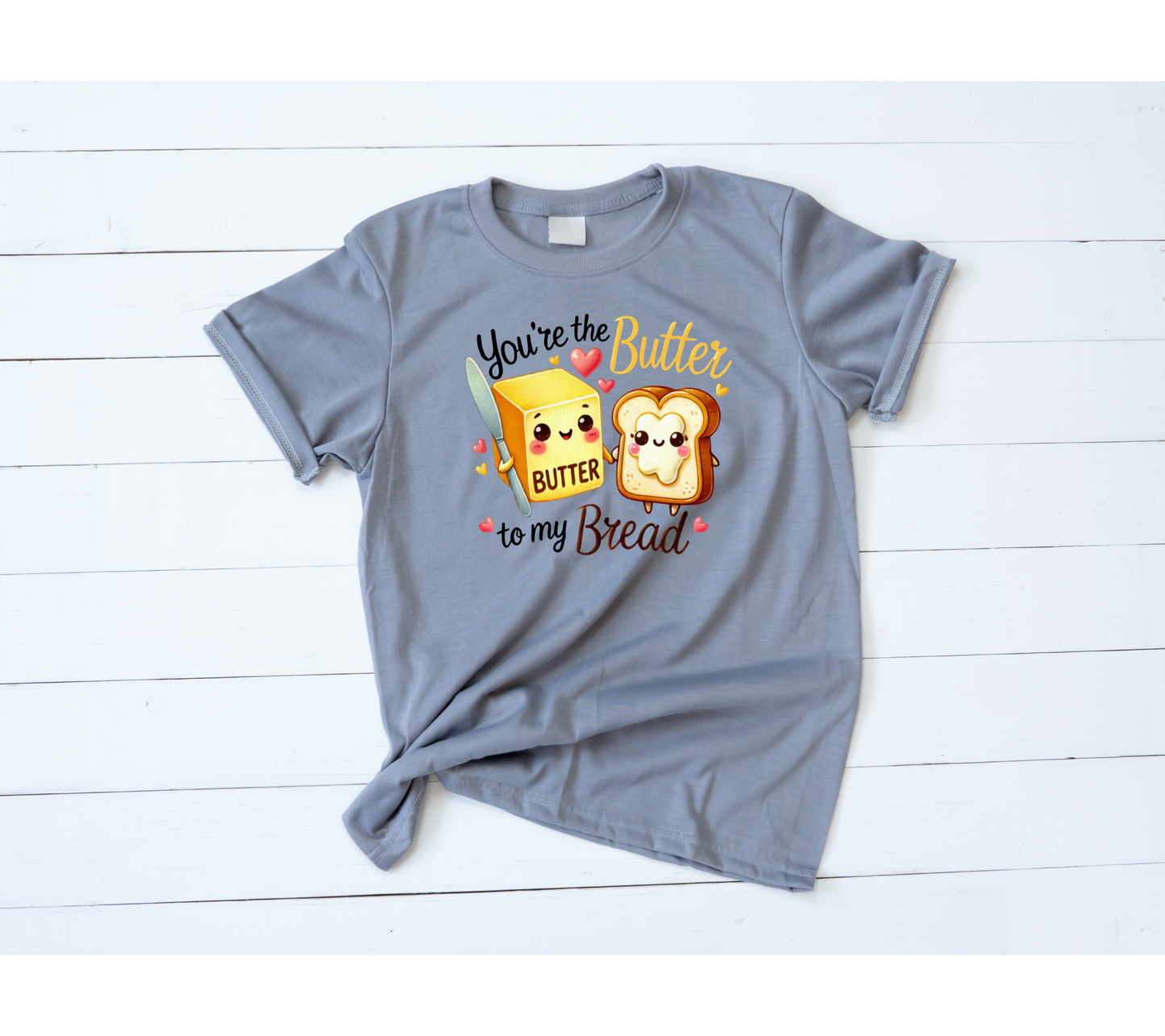 You're the Butter to my bread Valentines Shirt