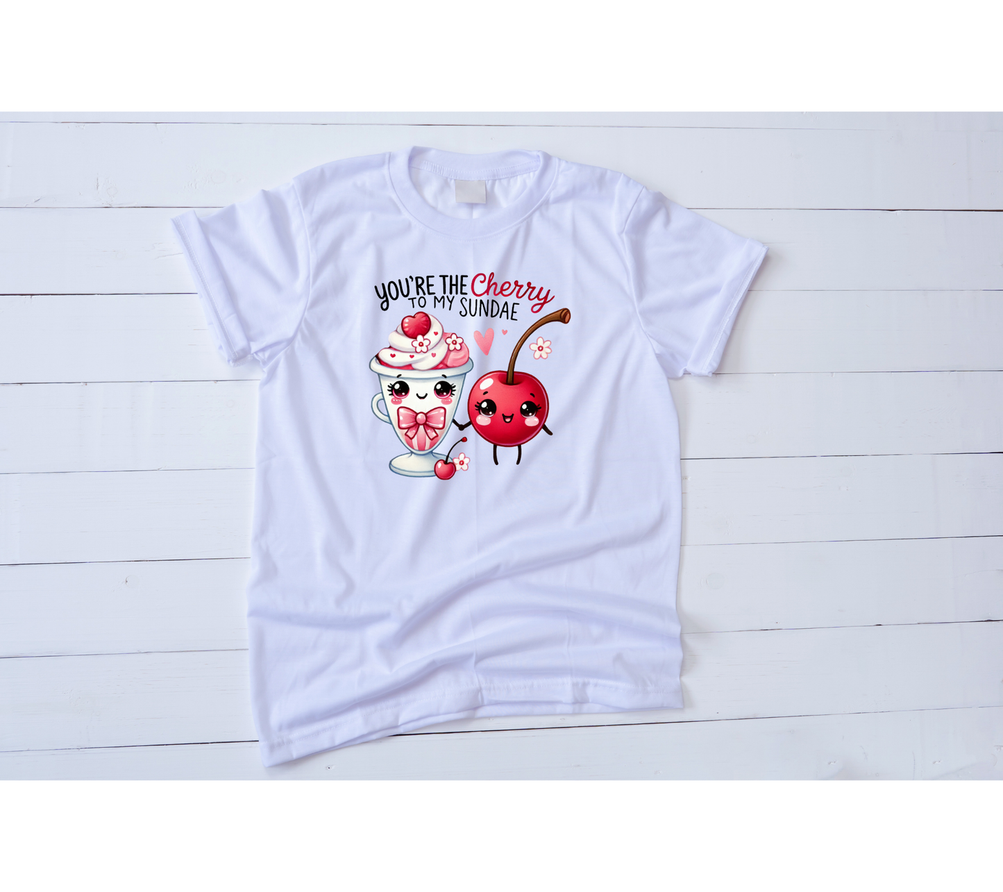 You're the cherry to my sundae Valentines Shirt