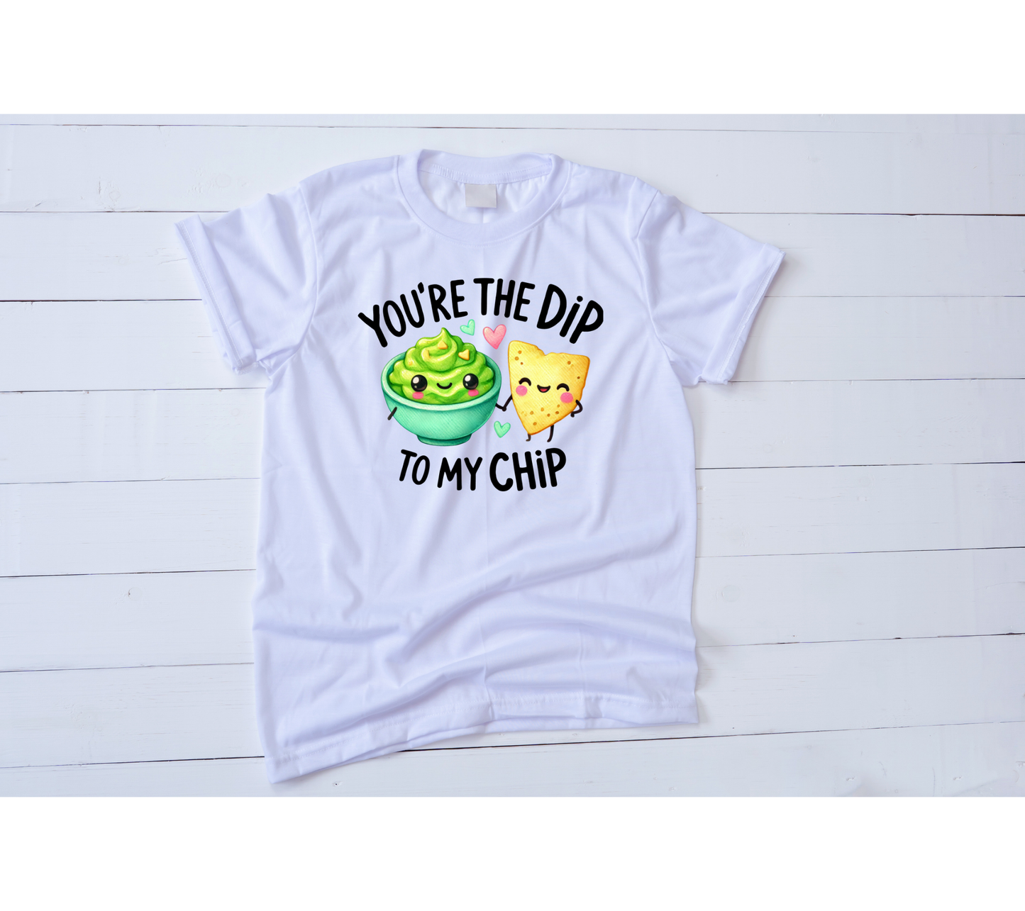 You're the Dip to my Chip Valentines Shirt