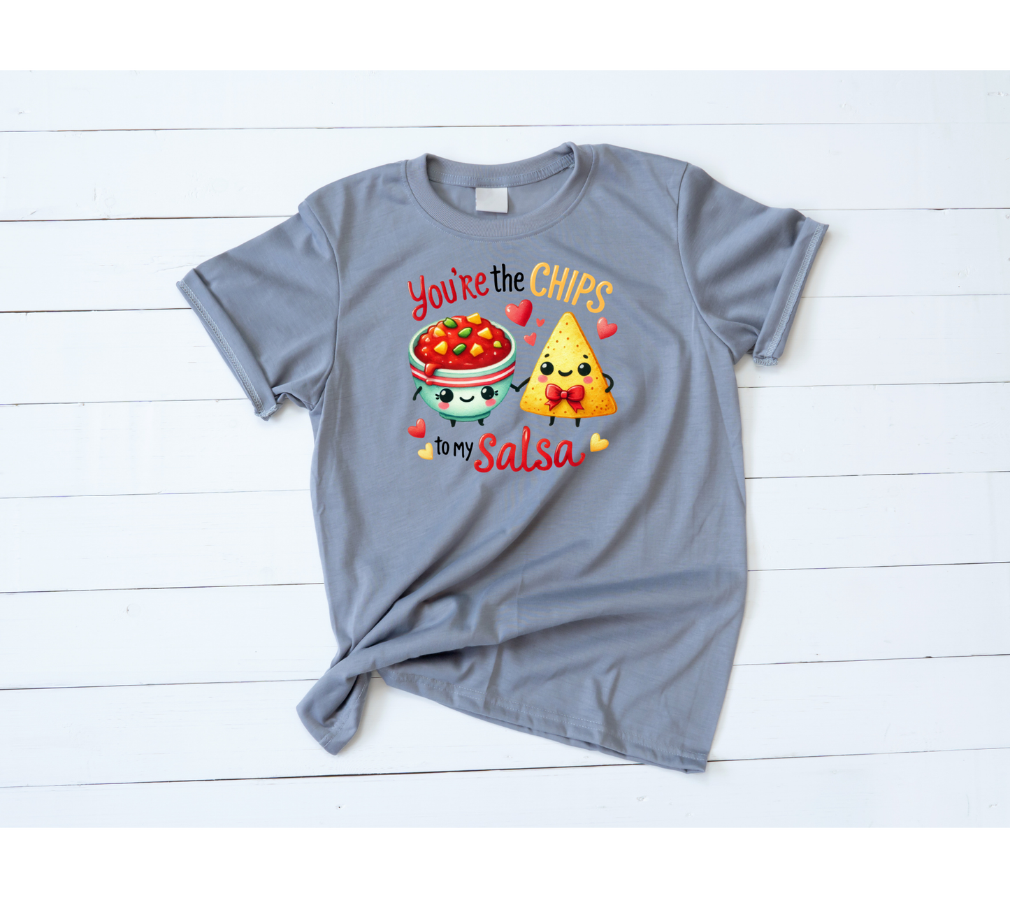 You're the chips to my salsa valentines shirt