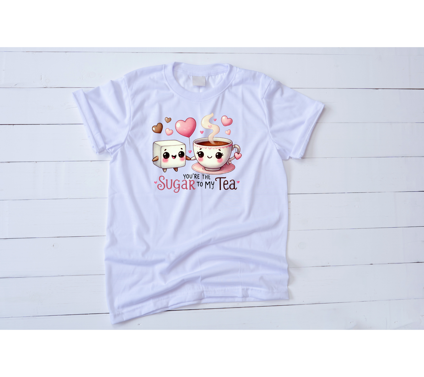 You're the sugar to my tea valentines shirt